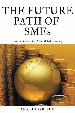 The Future Path of SMEs: How to Grow in the New Global Economy - Sukkar, Amr