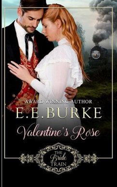 Valentine's Rose: Book 1, The Bride Train Series - Burke, E. E.