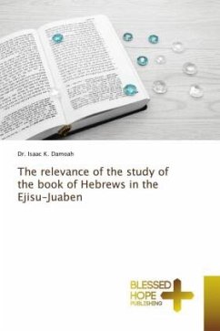 The relevance of the study of the book of Hebrews in the Ejisu-Juaben - DAMOAH, DR. ISAAC K.