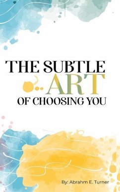 The Subtle Art of Choosing You - Turner, Abrahm E