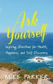 Ask Yourself: Inspiring Questions for Health, Happiness, and Self-Discovery