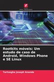 Rootkits móveis: Um estudo de caso de Android, Windows Phone e SE Linux