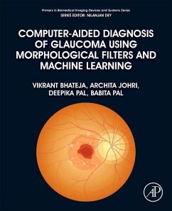 Computer-Aided Diagnosis of Glaucoma Using Morphological Filters and Machine Learning - Bhateja, Vikrant; Johri, Archita; Pal, Deepika; Pal, Babita