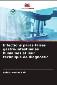 Infections parasitaires gastro-intestinales humaines et leur technique de diagnostic - Sah, Ashok Kumar
