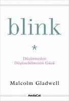 Blink - Düsünmeden Düsünebilmenin Gücü - Gladwell, Malcolm