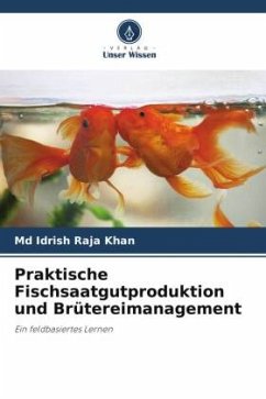 Praktische Fischsaatgutproduktion und Brütereimanagement - Khan, Md Idrish Raja