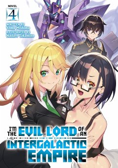 I'm the Evil Lord of an Intergalactic Empire! (Light Novel) Vol. 4 - Mishima, Yomu