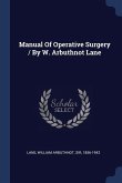 Manual Of Operative Surgery / By W. Arbuthnot Lane