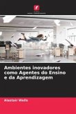 Ambientes inovadores como Agentes do Ensino e da Aprendizagem