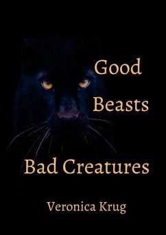 Good Beasts Bad Creatures - Krug, Veronica
