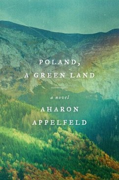 Poland, a Green Land - Appelfeld, Aharon