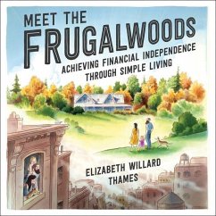 Meet the Frugalwoods: Achieving Financial Independence Through Simple Living - Thames, Elizabeth Willard