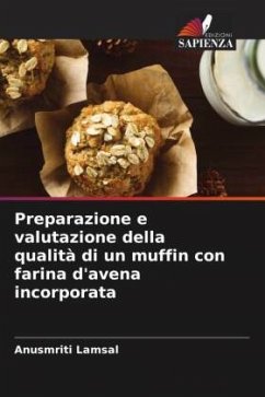 Preparazione e valutazione della qualità di un muffin con farina d'avena incorporata - Lamsal, Anusmriti