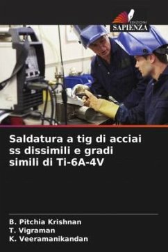 Saldatura a tig di acciai ss dissimili e gradi simili di Ti-6A-4V - Pitchia Krishnan, B.;Vigraman, T.;Veeramanikandan, K.