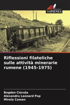 Riflessioni filateliche sulle attività minerarie rumene (1945-1975) - Cioru_a, Bogdan;Pop, Alexandru Leonard;Coman, Mirela