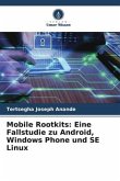 Mobile Rootkits: Eine Fallstudie zu Android, Windows Phone und SE Linux