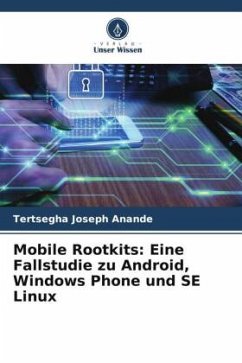 Mobile Rootkits: Eine Fallstudie zu Android, Windows Phone und SE Linux - Anande, Tertsegha Joseph