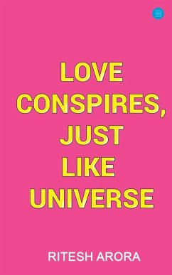 Love Conspires, Just like Universe - Arora, Ritesh