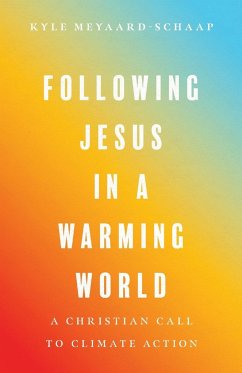 Following Jesus in a Warming World - Meyaard-Schaap, Kyle