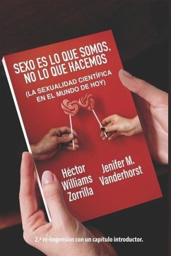 Sexo es lo que somos, no lo que hacemos - Vanderhorst, Jenifer M; Zorrilla, Hector Williams