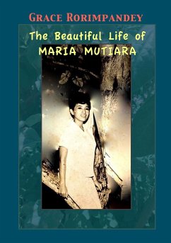 The Beautiful Life of Maria Mutiara - Rorimpandey, Grace