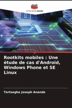 Rootkits mobiles : Une étude de cas d'Android, Windows Phone et SE Linux - Anande, Tertsegha Joseph