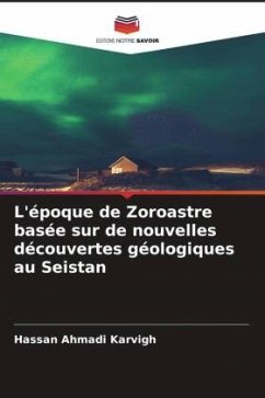L'époque de Zoroastre basée sur de nouvelles découvertes géologiques au Seistan - Ahmadi Karvigh, Hassan