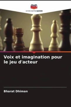 Voix et imagination pour le jeu d'acteur - Dhiman, Bharat