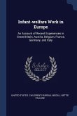 Infant-welfare Work in Europe: An Account of Recent Experiences in Great Britain, Austria, Belgium, France, Germany, and Italy