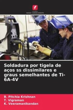 Soldadura por tigela de aços ss dissimilares e graus semelhantes de Ti-6A-4V - Pitchia Krishnan, B.;Vigraman, T.;Veeramanikandan, K.