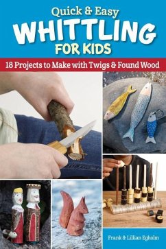 Quick & Easy Whittling for Kids - Egholm, Frank