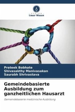 Gemeindebasierte Ausbildung zum ganzheitlichen Hausarzt - Bobhate, Prateek;Manivasakan, Shivasakthy;Shrivastava, Saurabh