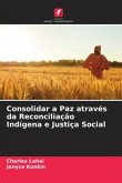 Consolidar a Paz através da Reconciliação Indígena e Justiça Social