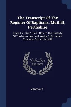 The Transcript Of The Register Of Baptisms, Muthill, Perthshire - Anonymous