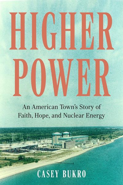 Higher Power: An American Town's Story of Faith, Hope, and Nuclear Energy Higher Power: An American Town's Story of Faith, Hope, and Nuclear Energy