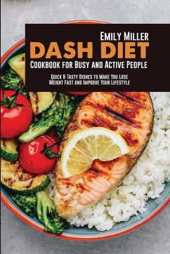 DASH DIET COOKBOOK FOR BUSY AND ACTIVE PEOPLE - Miller, Emily