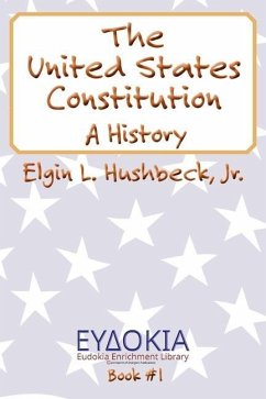 The United States Constitution: A History - Hushbeck, Elgin L.