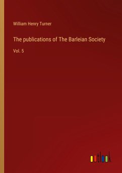 The publications of The Barleian Society - Turner, William Henry