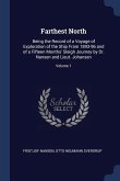 Farthest North: Being the Record of a Voyage of Exploration of the Ship Fram 1893-96 and of a Fifteen Months' Sleigh Journey by Dr. Na