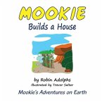 Mookie Builds a House: Mookie's Adventures on Earth