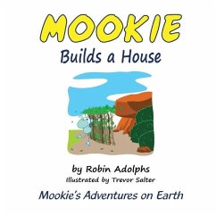 Mookie Builds a House: Mookie's Adventures on Earth - Adolphs, Robin