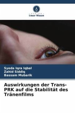 Auswirkungen der Trans-PRK auf die Stabilität des Tränenfilms - Iqbal, Syeda Iqra;Siddiq, Zahid;Mubarik, Bassam