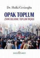 Opak Toplum Zihni Bulanik Toplum Insasi - Cevizoglu, Hulki