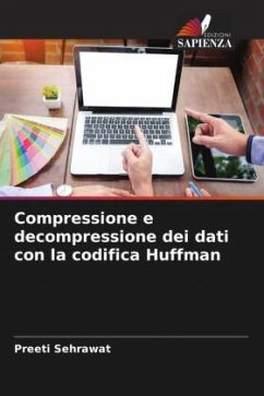 Compressione e decompressione dei dati con la codifica Huffman - Sehrawat, Preeti