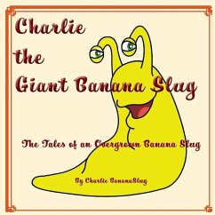 Charlie - The Giant Banana Slug - Bananaslug, Charlie