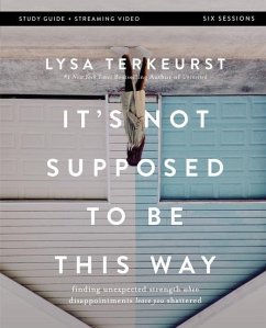 It's Not Supposed to Be This Way Bible Study Guide Plus Streaming Video - Terkeurst, Lysa