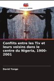 Conflits entre les Tiv et leurs voisins dans le centre du Nigeria, 1900-2001