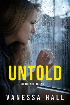 Untold (Grace Sufficient, #3) (eBook, ePUB) - Hall, Vanessa