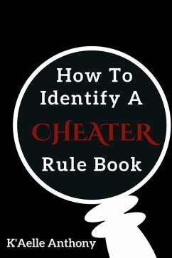 How To Identify A Cheater Rule Book (eBook, ePUB) - Anthony, K'Aelle