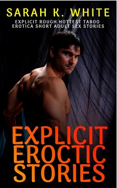 Explicit Eroctic Stories (eBook, ePUB) - White, Sarah